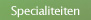 Specialiteiten